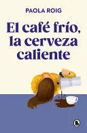 Café Frío, la Cerveza Caliente, el