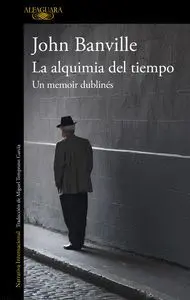 Alquimia del Tiempo,La. un Memoir Dublines