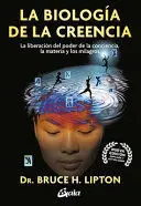 Biologia de la Creencia, la