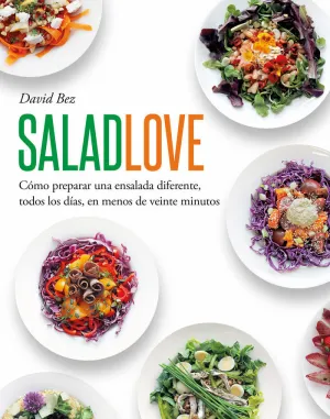 Salad Love Como Preparar una Ensalada Diferente Todos los Dias